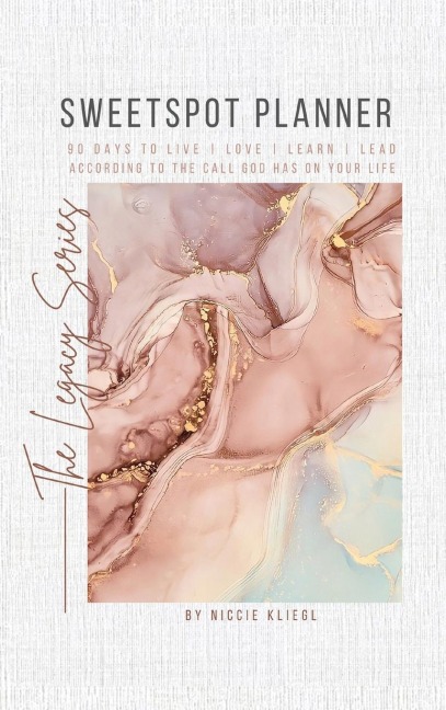 Sweetspot Planner: 90 Days to Live, Love, Learn, Lead according to the call God has on your life