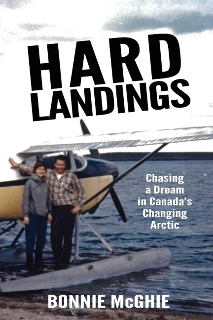 Hard Landings: Chasing a dream in Canadas changing Arctic