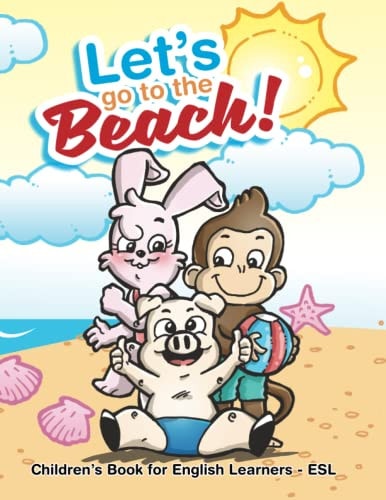 Let's Go To The Beach! Children's Book for English Learners - ESL