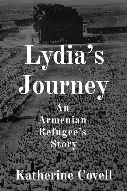 Lydias Journey: An Armenian Refugees Story