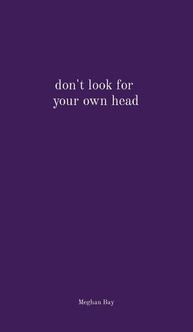 dont look for  your own head