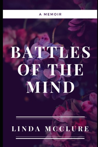 Battles of The Mind A Memoir