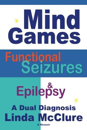 Mind Games; Functional Seizures & Epilepsy A Dual Diagnosis
