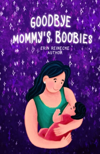 Goodbye Mommy's Boobies A Nursing Lullaby