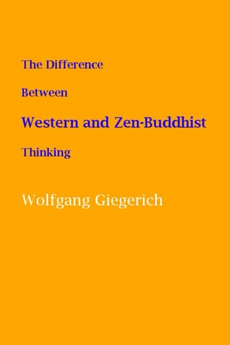 The Difference Between Western and Zen-Buddhist Thinking A Western Commentary on Masao Abe's "The Self in Jung and Zen"