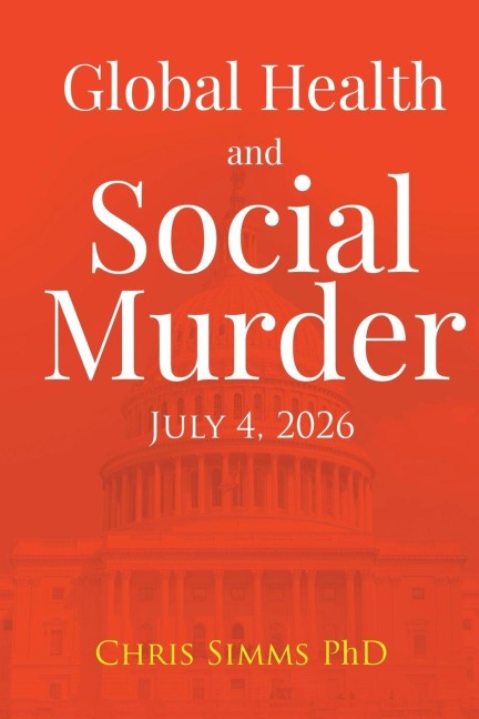 Global Health and Social Murder: July 4, 2026
