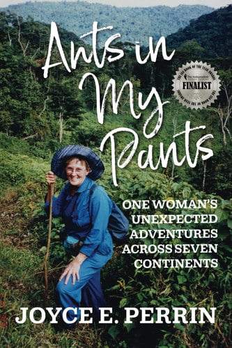 Ants in My Pants One Woman's Unexpected Adventures Across Seven Continents