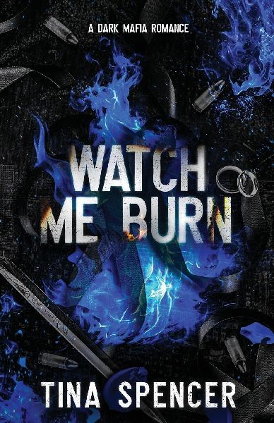 Watch Me Burn: A Dark Mafia Romance