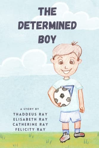 The Determined Boy Inspirating, Self-Motivational, Encouraging Storybook for Kids
