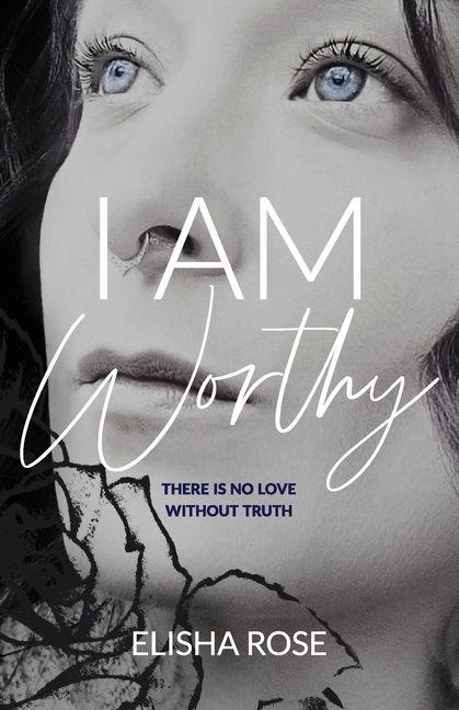 I AM WORTHY: There is no love without truth