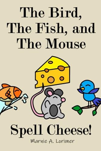 The Bird, The Fish, and The Mouse Spell Cheese