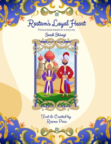 Rostam's Loyal Heart Picture Book Based on a Story by Saadi Shirazi