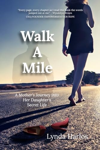 Walk A Mile A Mothers Journey Into Her Daughter's Secret Life