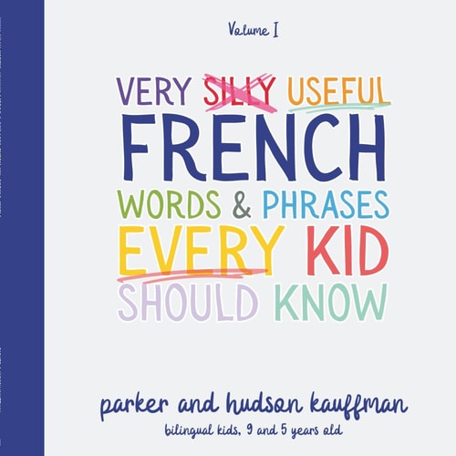 Very Silly Useful French Words & Phrases Every Kid Should Know English-French Bilingual Children's Book for French Language Learning