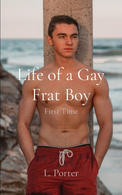 Life of a Gay Frat Boy First Time