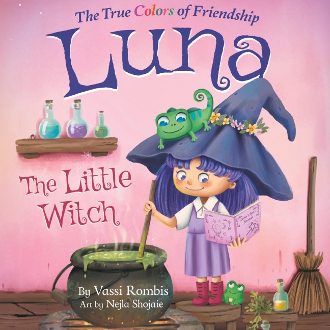 Luna the Little Witch-The True Colors of Friendship: A Picture Book About Resilience, Perseverance and Self-Belief: A Picture Book About Resilience, Perseverance and Self-Belief