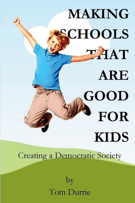 Making Schools That Are Good For Kids: Creating a Democratic Society