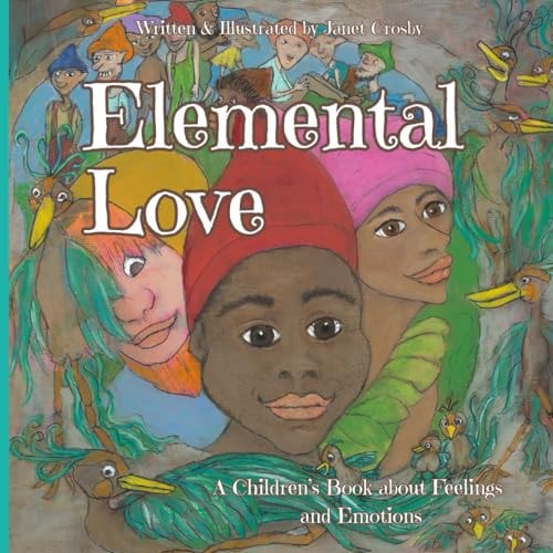 Elemental Love A Collection of 7 Inspirational Rhyming Stories for Children about Feelings, Emotions & Values