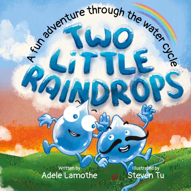 Two Little Raindrops: A fun story inspired by nature : An Earth Science educational adventure