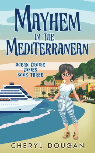 Mayhem in the Mediterranean An Ocean Cruising Cozy Mystery