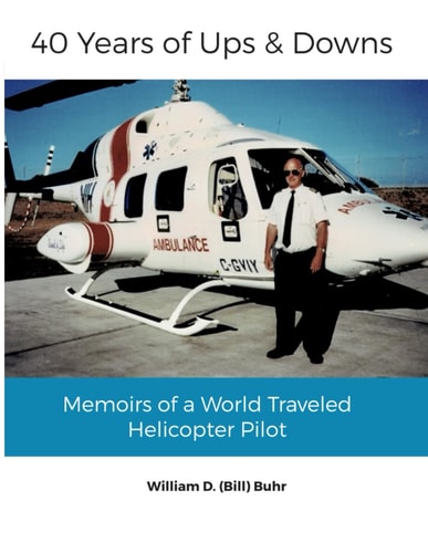 40 Years of Ups & Downs Memoirs of a World Traveled Helicopter Pilot