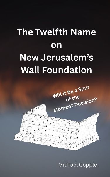 The Twelfth Name on New  Jerusalems Wall Foundation: Will it Be a Spur of the Moment Decision?