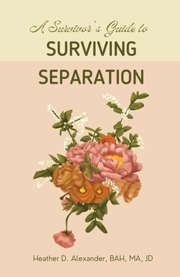 A Survivors Guide to Surviving Separation