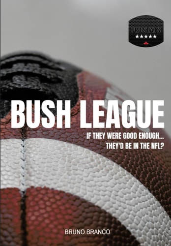 Bush League If They Were Good Enough...They'd be in the NFL?