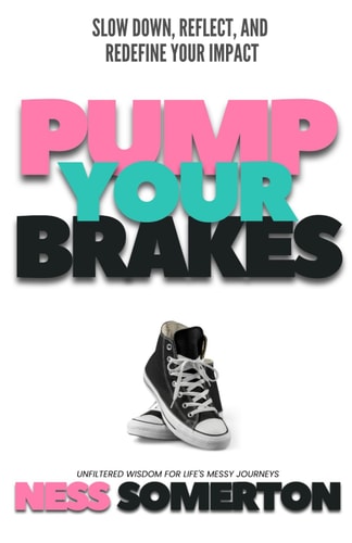 Pump Your Brakes Slow Down, Reflect, and Redefine Your Impact