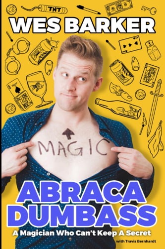 AbracaDumbass A Magician Who Can't Keep A Secret