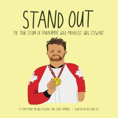 Stand Out The True Story of Paralympic Gold Medallist Greg Stewart