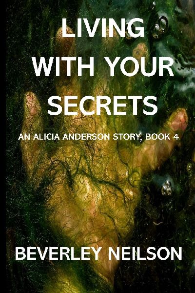 Living With Your Secrets: An Alicia Anderson Story, Book 4