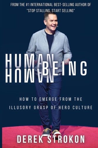 Human Being Human How to Emerge from the Illusory Grasp of Hero Culture