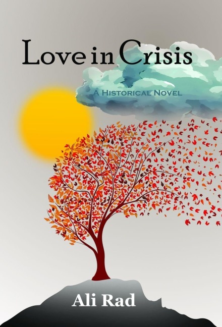 Love in Crisis: Love, Loss, and Life: A Doctors Journey from America to Persia and Anatolia