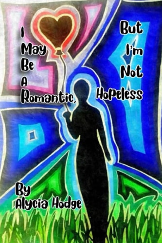 I May Be A Romantic, But I'm Not Hopeless
