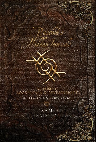Paschias Hidden Journals - Volume I: Awakenings & Aeveaternity