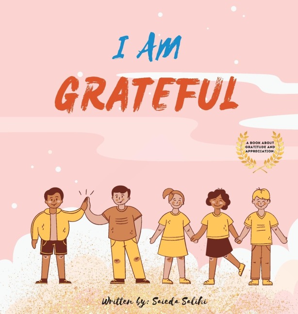 I am Grateful: A Childrens book about Gratitude and Appreciation (I Am Series)