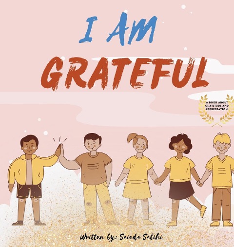 I am Grateful: A childrens book about Gratitude and Appreciation (I Am Series)