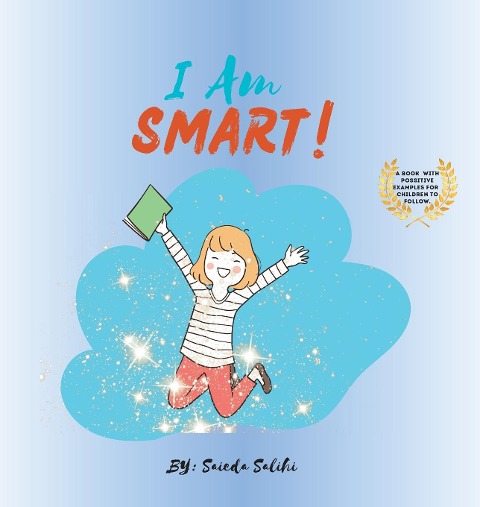 I am Smart: A Book with Positive Examples for Children to Follow (I Am Series)