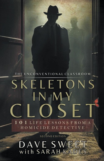 Skeletons in My Closet: 101 Life Lessons From a Homicide Detective