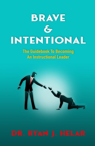Brave & Intentional The Guidebook To Becoming An Instructional Leader