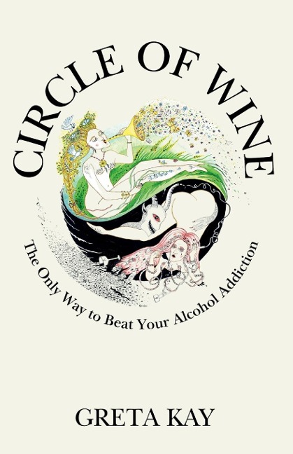 Circle of Wine: The Only Way to Beat Your Alcohol Addiction