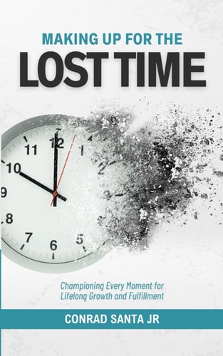 Making Up for the Lost Time Championing Every Moment for Lifelong Growth and Fulfillment