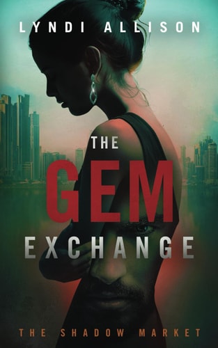 The Gem Exchange: A Gripping Psychological Thriller (Book 1 in The Shadow Market Series)