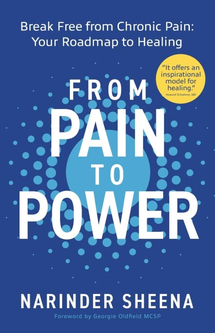 From Pain to Power: Break Free from Chronic Pain: Your Roadmap to Healing
