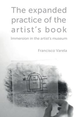 The expanded practice of the artist's book: Immersion in the artist's museum