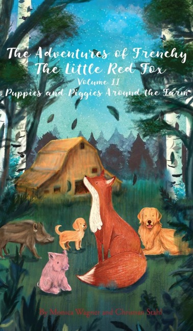 The Adventures of Frenchy the Little Red Fox and his Friends  Volume 2: Puppies and Piggies Around the Farm