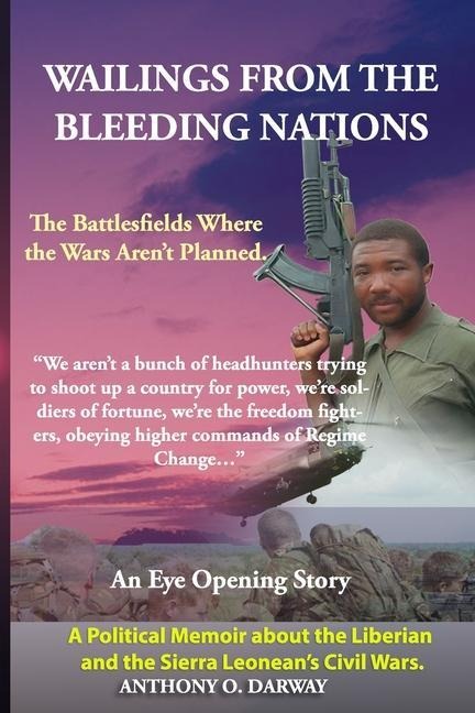 Wailing from the Bleeding Nations: The Battlefields Where the Wars Arent Planned.