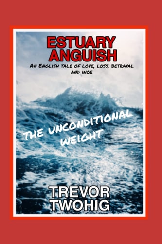 Estuary Anguish The Unconditional Weight