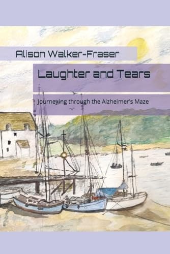 Laughter and Tears Journeying Through the Alzheimer's Maze